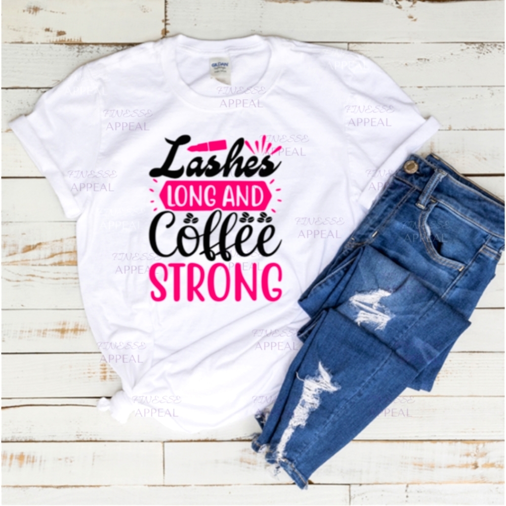 "Lashes Long And Coffee Strong" Handmade Tee; Sizes S, M, L, XL
